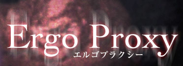 Ergo Proxy, du nouveau